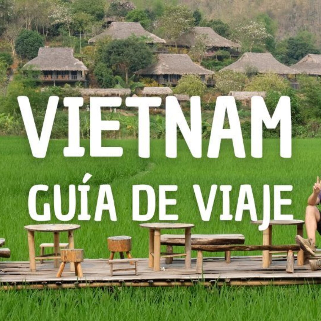 Viajar a Vietnam por libre: guía completa para visitar el país
